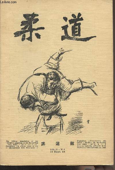 Ju-Do, The Official translation of the magazine of the KdK/Traduction officiel des revues du Kdk - Vol. II n4, 15 sept. 52 - Greeting for .. by Pt Risei Kano - Gokyo-no-kaisetsu (throws) by MM. Nagaoka and Samure - Hanegoshi - Harai-Tsuri-komi-ashi - 