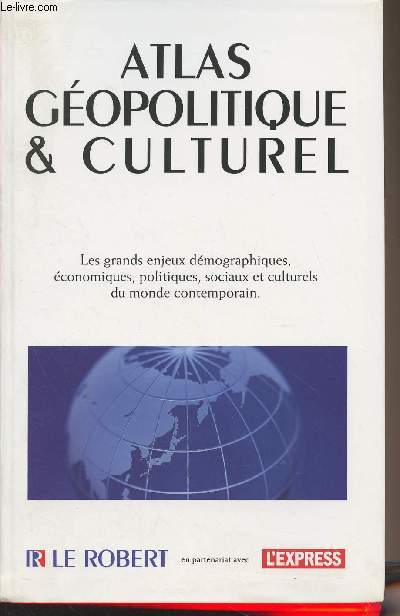 L'Atlas gopolitique & culturel - Les grans enjeux dmographiques, conomiques, politiques, sociaux et culturels du monde contemporain