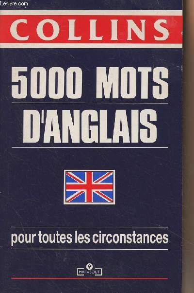 Connatre et utiliser 5000 mots d'anglais pour toutes les circonstances - 