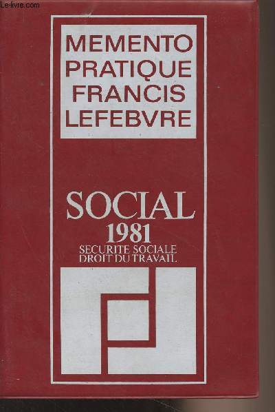 Mmento pratique Francis Lefebvre - Social 1981 Scurit social, droit du travail ( jour au 10 avril 1981)