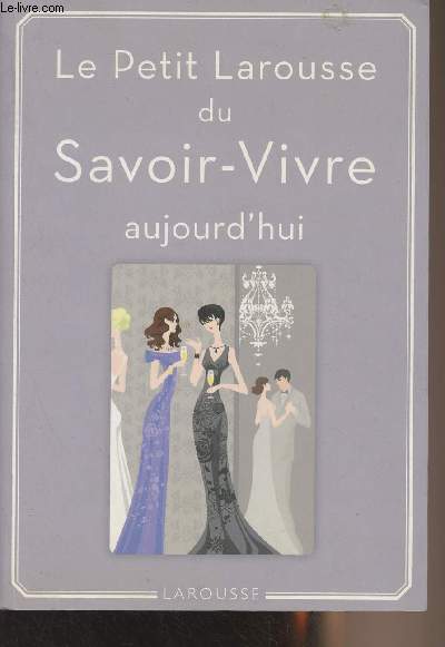 Le Petit Larousse du savoir-vivre aujourd'hui