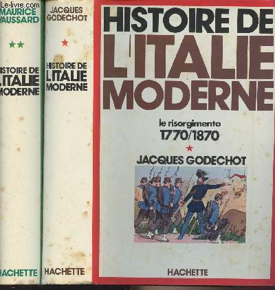Histoire de l'Italie moderne en 2 tomes - 1/ 1770-1780 Le Risorgimento - 2/ 1870-1970