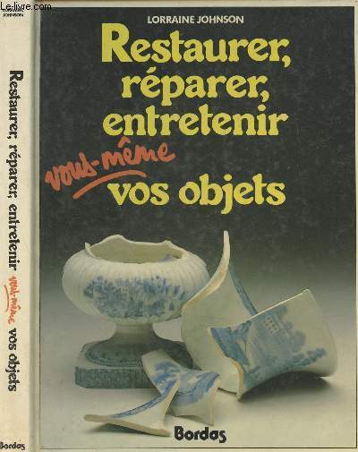 Restaurer, rparer, entretenir vous-mme vos objets