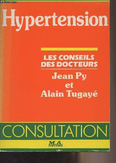 Hypertension - Les conseils des docteurs Jean Py et Alain Tugay - Collection 