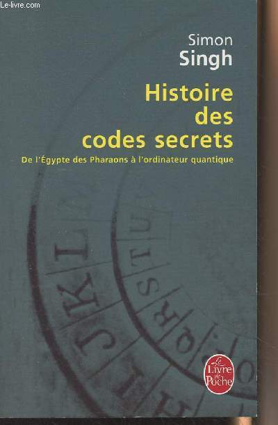 Histoire des codes secrets, de l'Egypte des Pharaons  l'ordinateur quantique