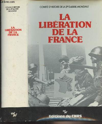 La libration de la France - Actes du Colloque International tenu  Paris du 28 au 31 octobre 1974 - Comit d'histoire de la 2e Guerre Mondiale