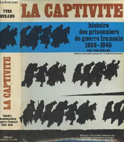 La captivit - Histoire des prisonniers de guerre franais 1939-1945