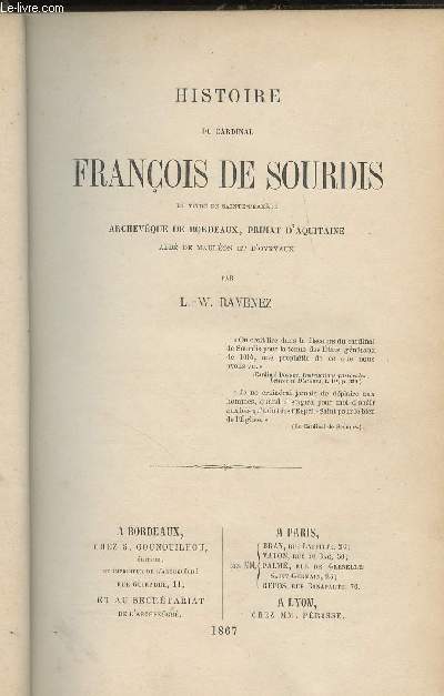 Histoire du Cardinal Franois de Sourdis du titre de Saint-Praxde, Archevque de Bordeaux, primat d'Aquitaine, Abb de Maulon et d'Oyrvaux