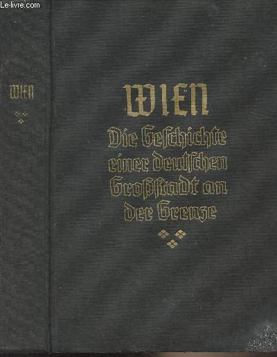 Wien - Die geschichte einer deutschen Grossstadt an der Grenze - Dritter band : Die neueste zeit (1790-1918)