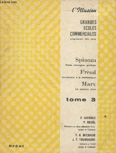L'Illusion - Tome 3 - Grandes coles commerciales, programme 1971-1972 - Spinoza, trait thologico-politique - Freud, introduction  la psychanalyse - Marx, la question juive