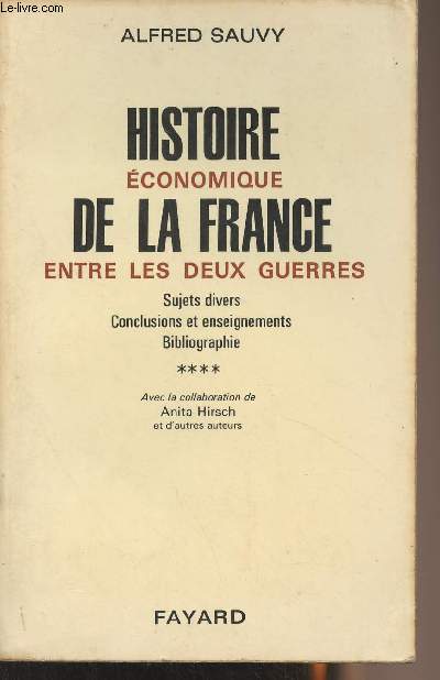 Histoire conomique de la France entre les deux guerres, divers sujets, conclusions et enseignements bibliographie - Tome 4