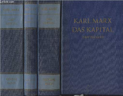 Das Kapital, Kritik der politischen konomie - 3 vols. - Erster band, zweiter band, dritter band
