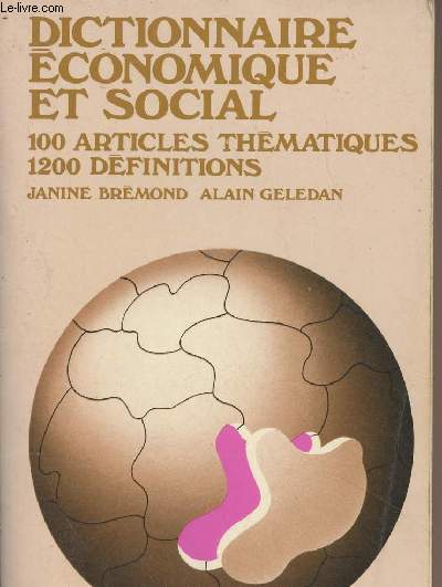 Dictionnaire conomique et social - 100 articles thmatiques 1200 dfinitions - Collection J. Brmond