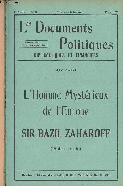 Les Documents Politiques, Diplomatiques et Financiers, Revue mensuelle d'informations et de documentation internationales - 9e anne, n3 Mars 1928 - L'Homme mystrieux de l'Europe ! Sir Bazil Zaharoff, VI. L'extension du rle de Sir Bazil Zaharoff aprs