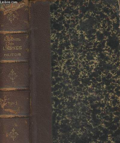 L'anne politique 1905 avec un index alphabtique, une table chronologique, des notes, des documents et des pices justificatives (32e anne)
