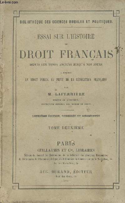 Essai sur l'histoire du droit franais depuis les temps anciens jusqu' nos jours y compris le droit public et priv de la rvolution franaise - Tome 2 - 2e dition