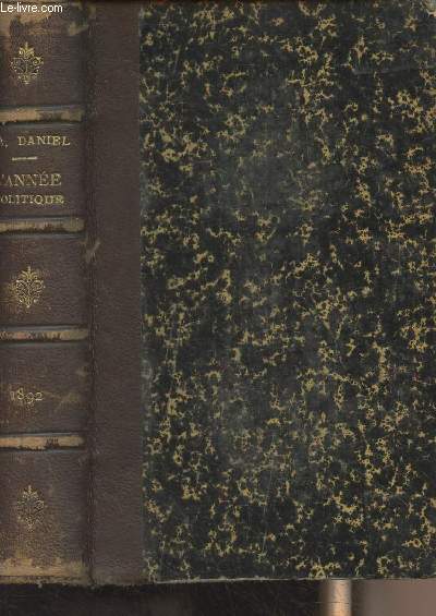 L'anne politique 1892 avec un index raisonne, une table chronologique, des notes, des documents et des pices justificatives (19e anne)