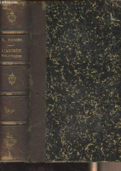 L'anne politique 1896 avec un index raisonne, une table chronologique, des notes, des documents et des pices justificatives (23e anne)