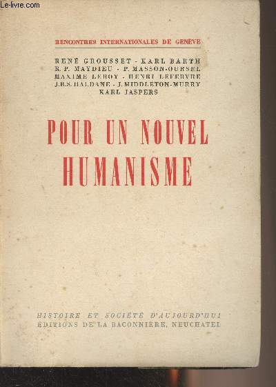 Pour un nouvel humanisme - Textes des confrences et des entretiens organists par les Rencontres internationales de Genve, 1949 - 