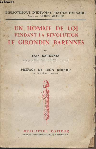 Un homme de loi pendant la rvolution le girondin Barennes - 