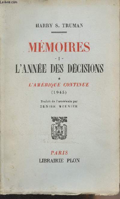 Mmoires - I - L'anne des dcisions - T1 : L'Amrique continue (1945)