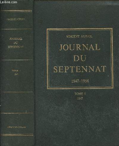 Journal du septennat 1947-1954 - Tome 1 : 1947