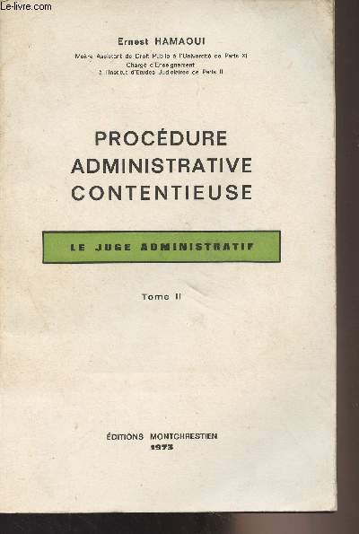 Procdure administrative contentieuse - Le juge administratif - Tome II