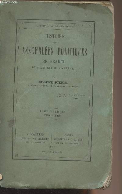 Histoire des assembles politiques en France du 5 mai 1789 au 8 mars 1876 - Tome 1 : 1789-1831