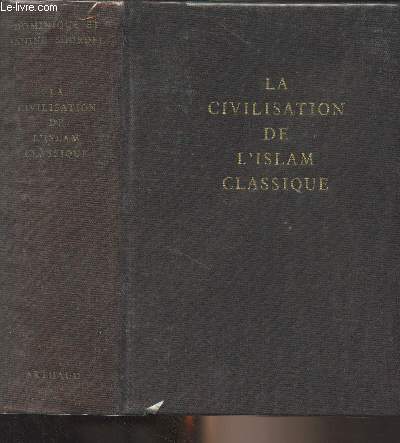La civilisation de l'Islam classique - Collection 