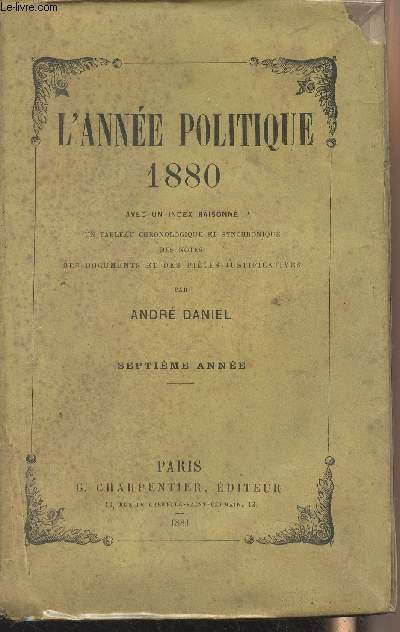 L'anne politique 1880 avec un index alphabtique, une table chronologique, des notes, des documents et des pices justificatives (7e anne)