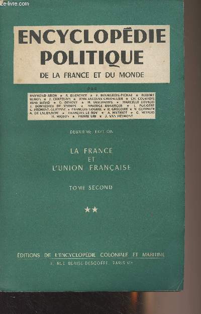 Encyclopdie politique de la France et du monde - 2e dition - Tome 2 : La France et l'Union Franaise