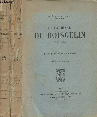 Le cardinal de Boisgelin 1732-1804 - En 2 tomes - 1/ Un prlat d'ancien rgime - 2/ La rvolution, l'exil, le concordat