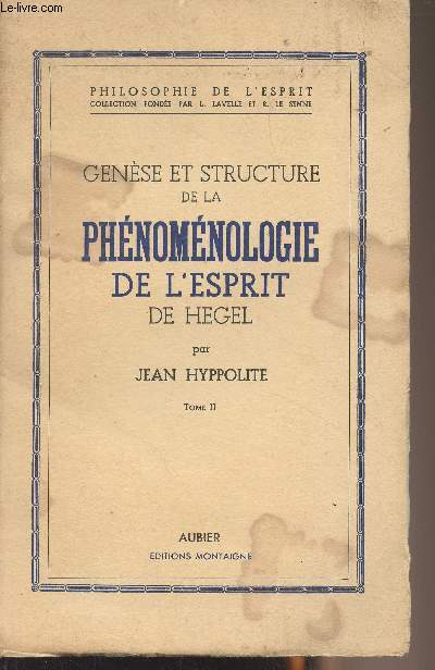 Gense et structure de la phnomnologie de l'esprit de Hegel - Tome II - 