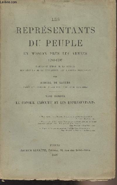 Les reprsentants du peuple en mission prs les armes 1791-1797 d'aprs le dpot de la guerre, les sances de la convention, les archives nationales - Tome premier : Le conseil excutif et les reprsentants