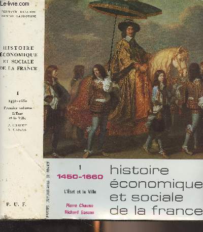 Histoire conomique et sociale de la France - 1/ 1450-1660 L'Etat et la ville