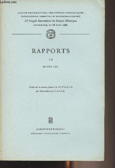 Rapports III - Moyen Age - Comit international des sciences historiques XIe Congrs International des Sciences Historiques, Stockholm, 21-28 aot 1960 :Yamamoto : From T'ang to Sung - Schmidt : The Social Structure of Russia in the Early Middle Ages - Ul