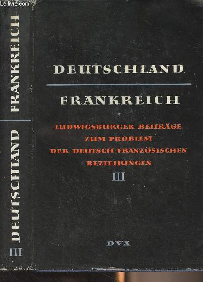 Deutschland-Frankreich - Ludwigsburger beitrge zum problem der deutsch-franzsischen beziehungen - 3. Band