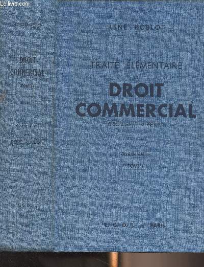 Trait lmentaire de droit commercial (Georges Ripert) 2e dition - Tome I : Commerants, actes de commerce, fonds de commerce, socits commerciales
