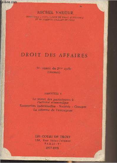 Droit des affaires - 1re anne du 2e cycle (licence) - Fascicule V : Le statut des participants  l'activit conomique - Entreprises individuelles, Socits, Groupes - La rforme de l'entreprise