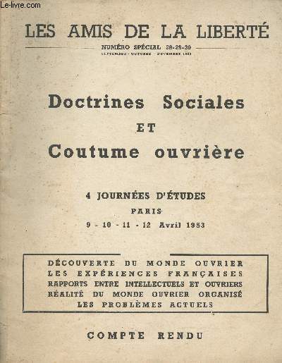 Les Amis de la Libert n28-29-30 - Sept. oct. nov. 1953 - Doctrines sociales et coutume ouvrire, 4 journes d'tudes, Paris 9-10-11-12 avril 1953 - Dcouverte du monde ouvrier, les expriences franaises, rapports entre intellectuels et ouvriers, ralit