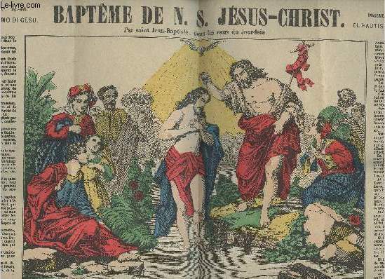 Image pieuse : Planche de lithographie - Baptême de N.S. Jésus-Christ par saint Jean-Baptiste, dans les eaux du Jourdain - Imagerie d'Epinal n°1838