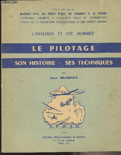 Le pilotage, son histoire, ses techniques - L'aviation et les hommes - 