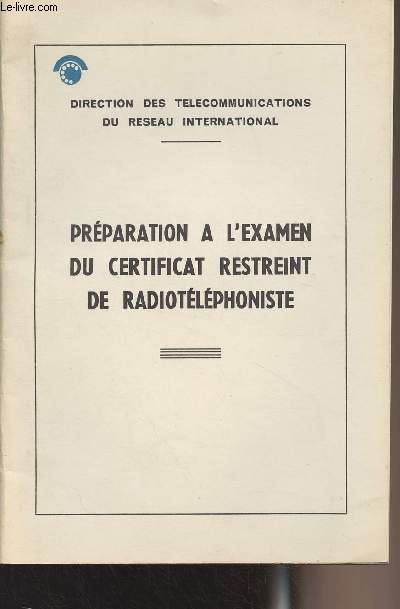 Prparation  l'examen du certificat restreint de radiotlphoniste - Direction des tlcommunications du rseau international