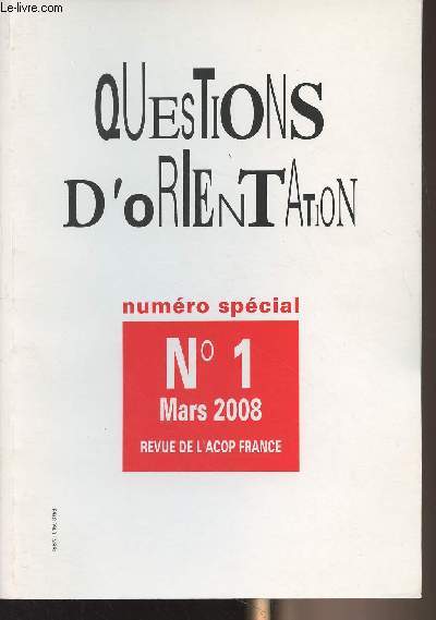Questions d'orientation n1 Mars 2007 numro spcial - Revue de l'Acop France - Prsentation - Argument - La question de l'ducation et de l'orientation dans la pense librale aujourd'hui - L'cole dsoriente - La grande mutation des systme scolaires