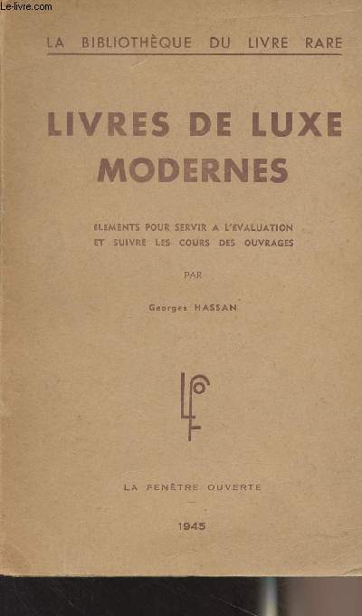 Livres de luxe modernes (de la fin du XIXe sicle  nos jours) Elements pour servir  l'valuation et suivre les cours des ouvrages vendus de septembre 1942  aot 1945 - 