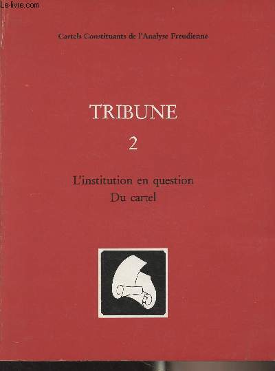 Tribune 2 - L'institution en question, Du cartel - 