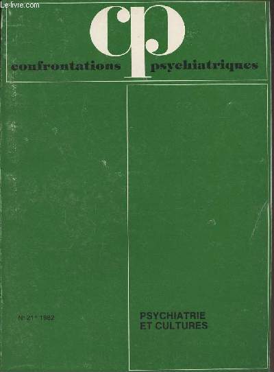 Confrontations psychiatriques n21 - 1982, 15e anne - Psychiatrie et cultures -