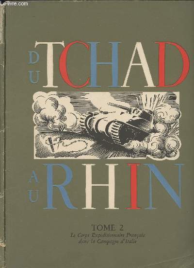 Du Tchad au Rhin - En 2 tomes - T2 : Le corps expditionnaire franais dans la campagne d'Italie - T3 : La libration du Territoire