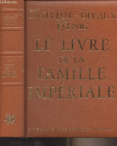 Le livre de la famille impériale - L'histoire de la famille Bonaparte à travers les collections du Prince Napoléon