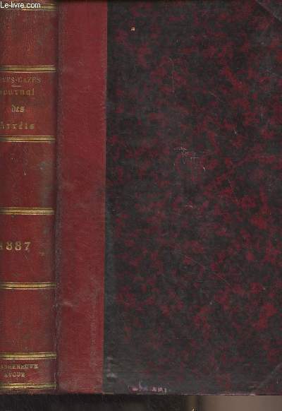 Journal des arrts de la Cour d'Appel de Bordeaux en matire civile, commerciale et correctionnelle - An 1887, Tome LXII - Contenant en outre : 1 les jugements des tribunaux civils du ressort, 2 les appels des juges de paix, 3 les arrts des conseils